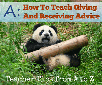 A  Giving and Receiving Advice [Teacher Tips from A to Z]