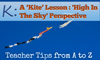 K: Lets Go Try a Kite [Teacher Tips from A to Z]