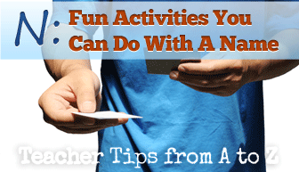 N: Fun ESL Activities You Can Do With A Name [Teacher Tips from A to Z]