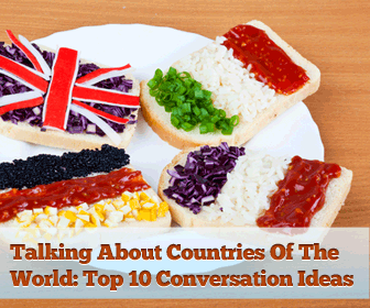 Talking About Countries Of The World: Top 10 Conversation Ideas