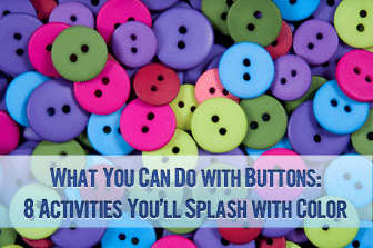 What You Can Do with Buttons: 8 Activities Youll Splash with Color