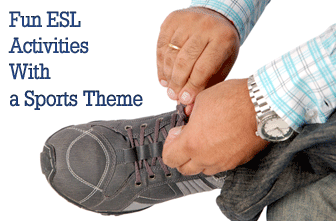 Its All in How You Play the Game: Fun ESL Activities With a Sports Theme
