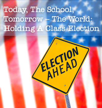 Today, The School, Tomorrow  The World: Holding A Class Election