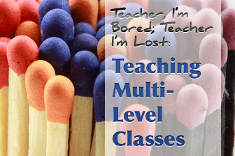 Teacher, Im Bored; Teacher Im Lost - Teaching Multi-Level Classes