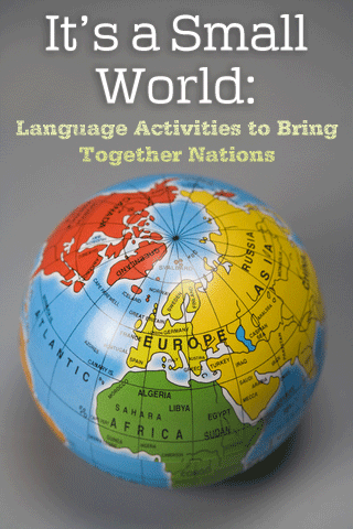 Its a Small World: Language Activities to Bring Together Nations