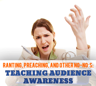 Ranting, Preaching, and Other No-Nos: Teaching Audience Awareness