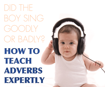 Did the Boy Sing Goodly or Badly? How to Teach Adverbs Expertly
