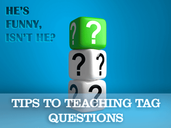 Hes Funny, Isnt He? Tips to Teaching Tag Questions