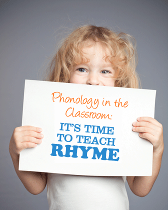 Phonology in the Classroom: Its Time to Teach Rhyme