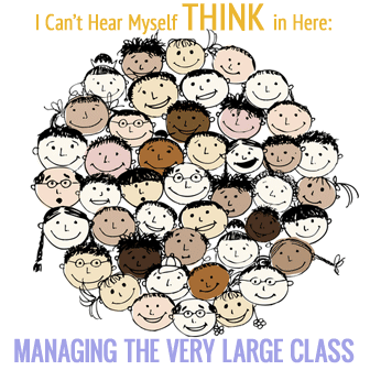 I Cant Hear Myself Think in Here: Managing the Very Large Class