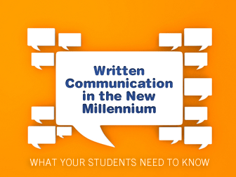 Written Communication in the New Millennium: What Your Students Need to Know