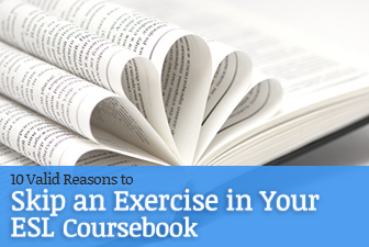 10 Valid Reasons to Skip an Exercise in Your ESL Coursebook
