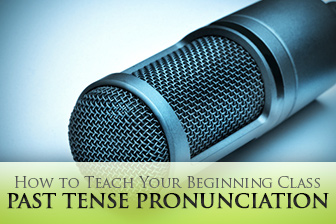 Get it? Got it? Good! 4 Essential Keys to Teaching Your Beginning Class Past Tense Pronunciation