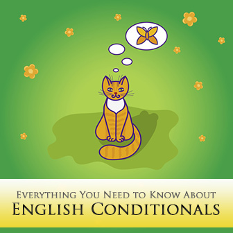 Everything You Need to Know About English Conditionals: When the Present Isnt and the Past Wasnt