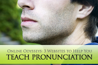 Online Odysseys: 3 Websites to Help You Teach Pronunciation