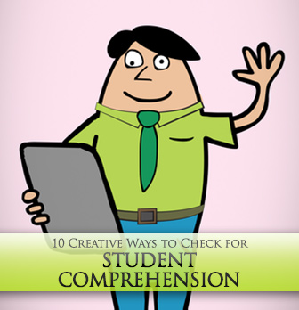 10 Creative Ways to Check for Student Comprehension