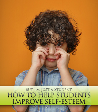 But Im Just a Student: How to Help Students Improve Self-Esteem