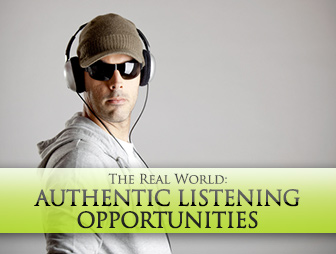 The Real World: Authentic Listening Opportunities for the ESL learner