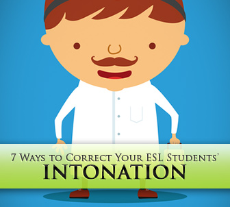 7 Ways to Correct Your ESL Students Intonation Once and for All