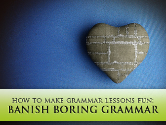 Banish Boring Grammar: 10 Dos and Donts for Making Grammar Lessons Fun for Your Students