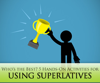 Whos the Best? 5 Hands-On Activities for Using Superlatives