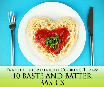 10 Baste and Batter Basics: Translating American Cooking Terms for EFL Learners