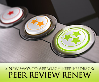 Peer Review Renew: 5 New Ways to Approach Peer Feedback