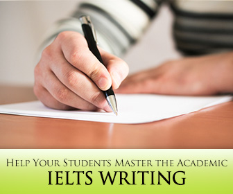 7 Ways to Help Your Students Master the Academic IELTS Writing
