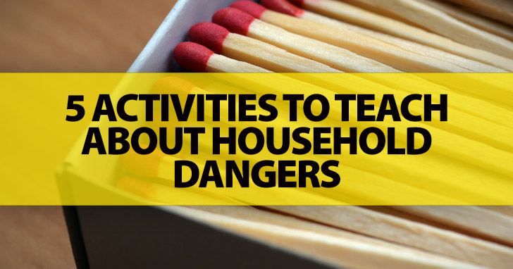 Warning: 5 Activities To Teach About Household Dangers