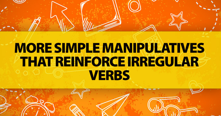 More Simple Manipulatives That Reinforce Irregular Verbs
