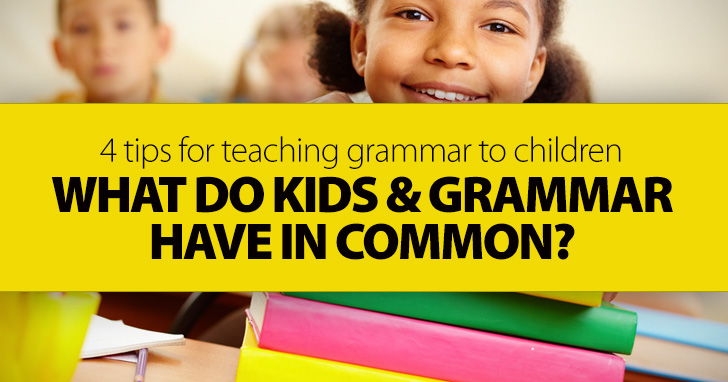 What Do Kids and Grammar Have in Common?: Youll Find Out with These 4 Busy Teacher Tips for Teaching Grammar to Children