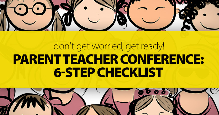 Parent Teacher Conference: Don't Get Worried, Get Ready (6-Step Checklist)