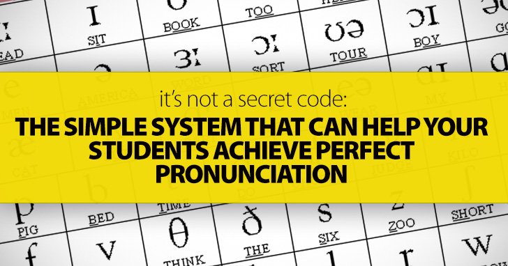 Its Not A Secret Code: The Simple System That Can Help Your Students Achieve Perfect Pronunciation