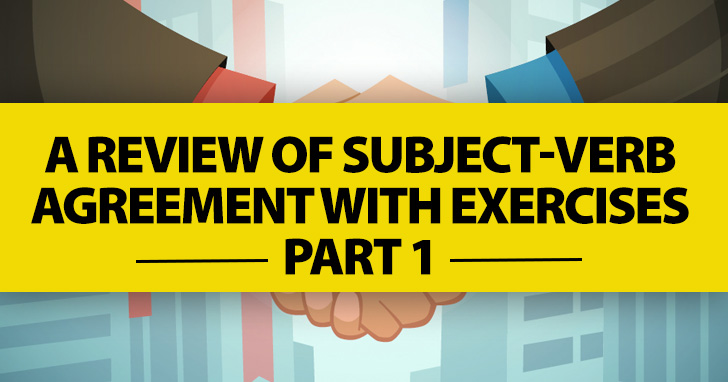 Why Cant We All Just Get Along? A Review of Subject-Verb Agreement with Exercises Part 1