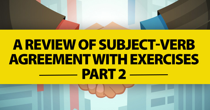 Why Cant We All Just Get Along? Review of Subject-Verb Agreement with Exercises Part 2