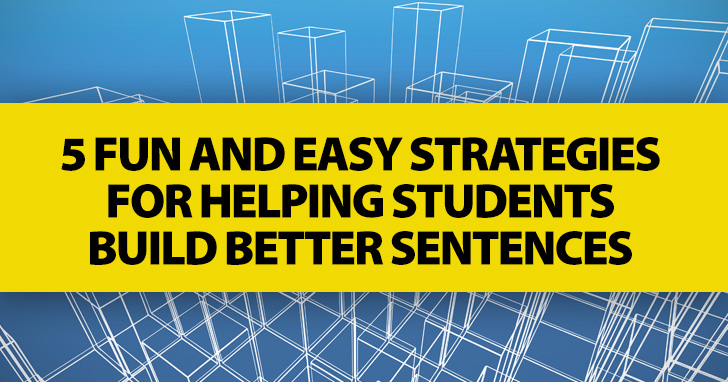 Word by Word: 5 Fun and Easy Strategies for Helping Students Build Better Sentences