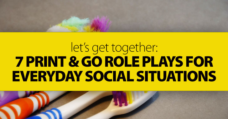 Lets Get Together: 7 Print and Go Role Plays for Everyday Social Situations