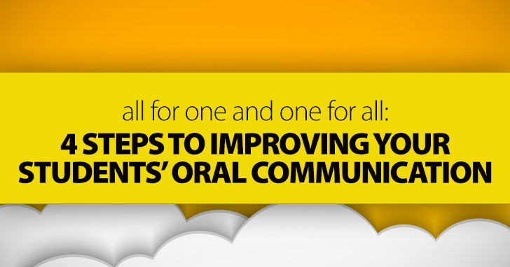 All for One and One for All: 4 Super Easy Steps to Improving Your Students Oral Communication