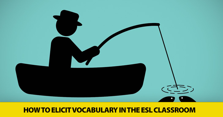 Ask, Dont Tell: How to Elicit Vocabulary in the ESL Classroom