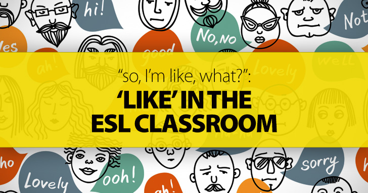 So, Im Like, What?: Like in the ESL Classroom