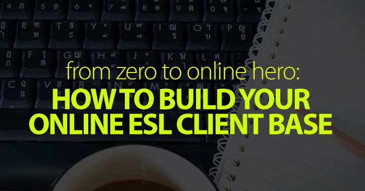 From Zero to Online Hero: Building Your Online ESL Client Base