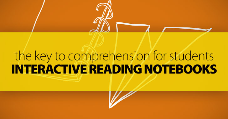 Interactive Reading Notebooks: The Key to Comprehension for Students