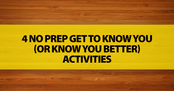 4 No Prep Get to Know You (or Know You Better) Activities