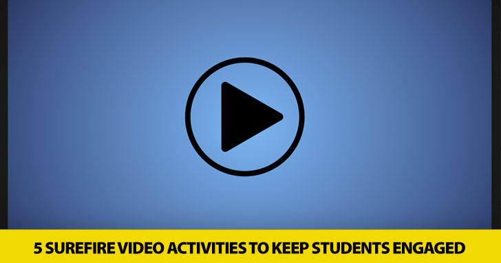 They Wont Be Able to Look Away: 5 Surefire Video Activities to Keep Students Engaged
