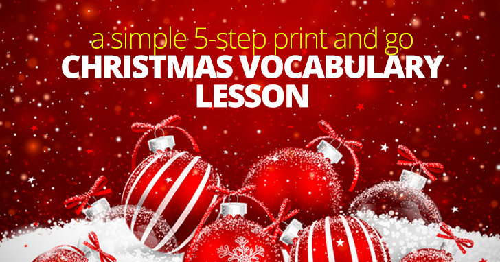 Mistletoes and Jolly Holly: A Simple 5-Step Print and Go Christmas Vocabulary Lesson (Only If Youre Dreaming of a White Christmas!)