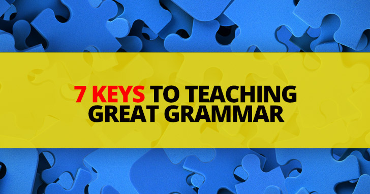 7 Keys to Teaching Great Grammar
