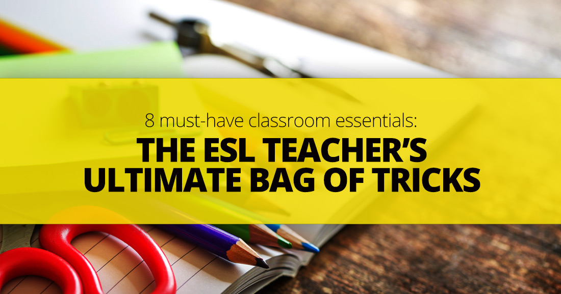 The ESL Teachers Ultimate Bag Of Tricks: 8 Must-Have Classroom Essentials