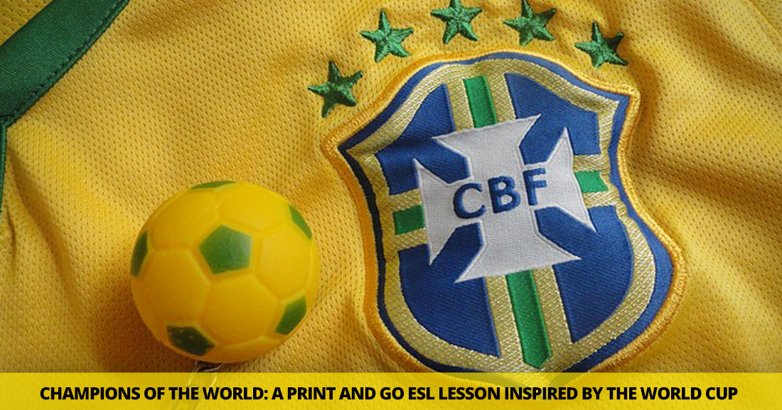 Champions of the World: a Print and Go ESL Lesson Inspired by the World Cup
