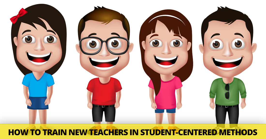 Teacher Training 105: How to Train New Teachers in Student-Centered Methods
