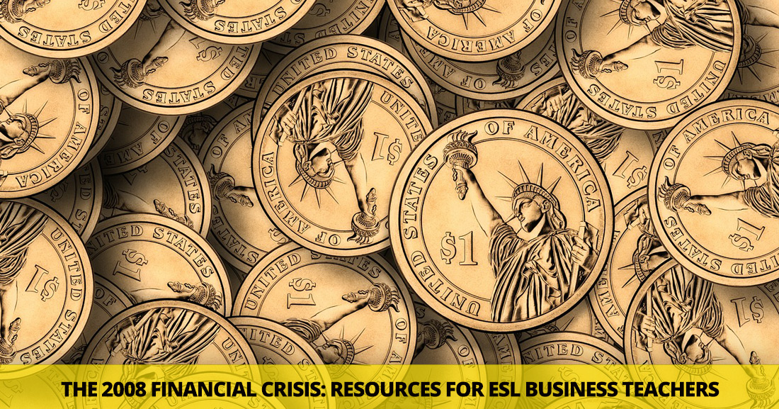 The 2008 Financial Crisis: Resources for ESL Business Teachers